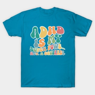 ADHD Is My Superpower T-Shirt